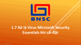 1.7 Xử lý Virus Microsoft Security Essentials
