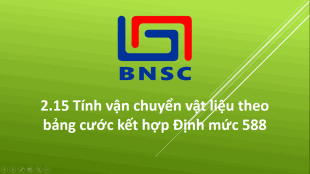 2.15 Tính vận chuyển vật liệu theo bảng cước kết hợp Định mức 588