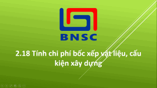 2.18 Tính chi phí bốc xếp vật liệu, cấu kiện xây dựng