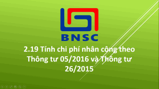 2.19 Tính chi phí nhân công theo Thông tư 05/2016 và Thông tư  26/2015