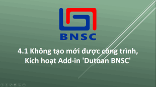 4.1 Không tạo mới được công trình, Kích hoạt Add-in 'Dutoan BNSC'