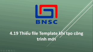 4.19 Thiếu file Template khi tạo công trình mới