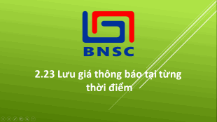 2.23 Lưu giá thông báo tại từng thời điểm