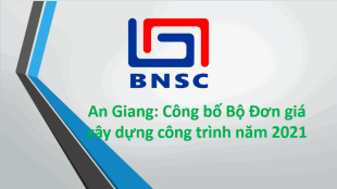 An Giang: Công bố Đơn giá xây dựng công trình năm 2021