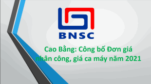 Cao Bằng: Công bố Đơn giá nhân công, giá ca máy năm 2021