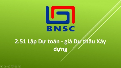 2.51 Lập Dự toán - Dự thầu xây dựng công trình