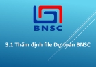 3.1 Thẩm định file Dự toán BNSC