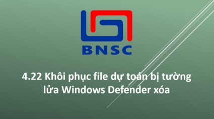 4.22 Cách khôi phục file dự toán bị tường lửa Windows Defender xóa