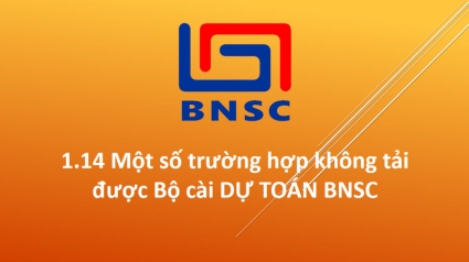 1.14 Một số trường hợp không tải được Bộ cài DỰ TOÁN BNSC