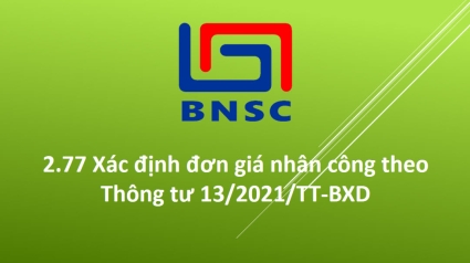 2.77 Xác định đơn giá nhân công theo Thông tư 13/2021/TT-BXD