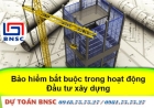 Quy định về bảo hiểm bắt buộc trong hoạt động đầu tư xây dựng theo Nghị định 67/2023/NĐ-CP