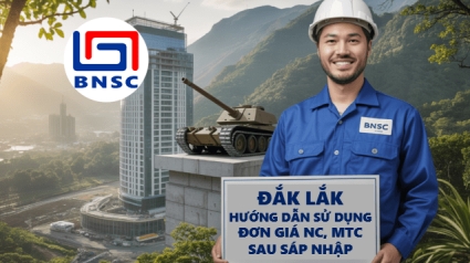 SXD Đắk Lắk: Hướng dẫn 228/SXD-KT&VLXD sử dụng đơn giá NC, MTC sau sáp nhập