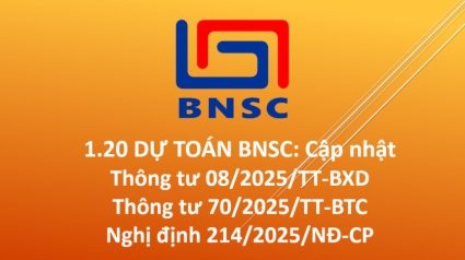 1.20 DỰ TOÁN BNSC: Cập nhật Thông tư 08/2025/TT-BXD; Thông tư 70/2025/TT-BTC và Nghị định 214/2025/NĐ-CP