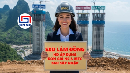 SXD Lâm Đồng: Hướng dẫn 1018/SXD-QLXD áp dụng đơn giá NC, MTC sau sáp nhập